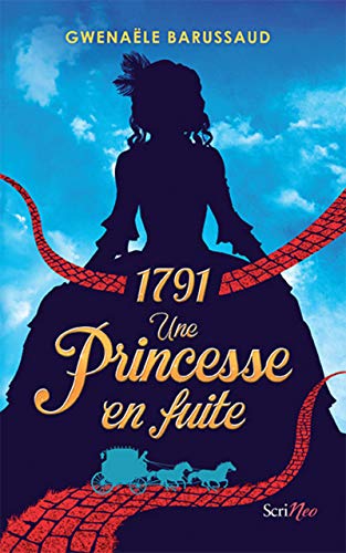 1791, une princesse en fuite